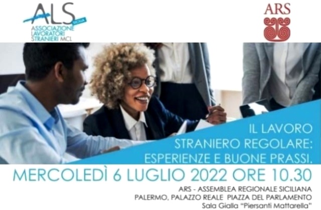 Gli atti del Convegno di ALS-MCL Sicilia all’ARS, il 6 luglio, su “Il lavoro straniero regolare: esperienze e buone prassi”. Gli interventi dei qualificati relatori