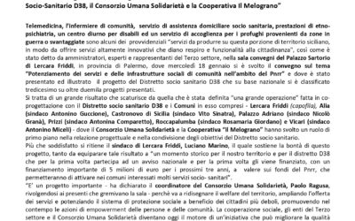 Com. Stampa (19.01.2023) “Potenziamento dei servizi e delle infrastrutture sociali di comunità nell’ambito del Pnrr” è stato il tema del convegno svoltosi il 18 gennaio a Lercara Friddi, con i sindaci dei 7 Comuni del Distretto Socio-Sanitario D38, il Consorzio Umana Solidarietà e la Cooperativa Il Melograno”