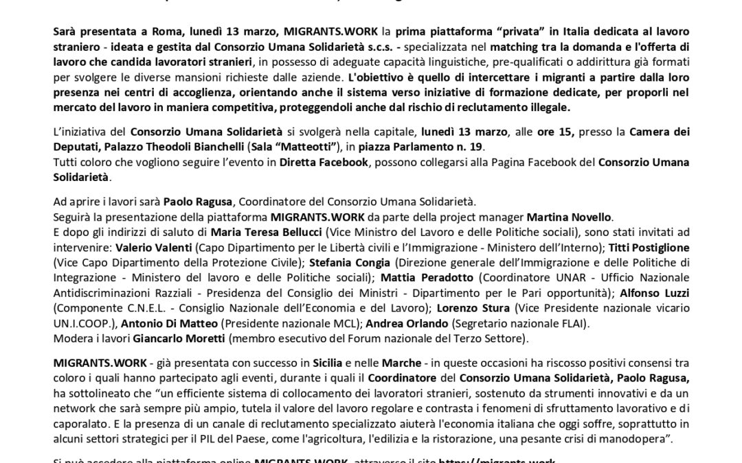 Com. Stampa (10.03.2023) Si presenta a Roma, lunedì 13 marzo, ore 15, MIGRANTS.WORK la prima piattaforma online in Italia specializzata nel collocamento “privato” del lavoro straniero, ideata e gestita dal Consorzio Umana Solidarietà