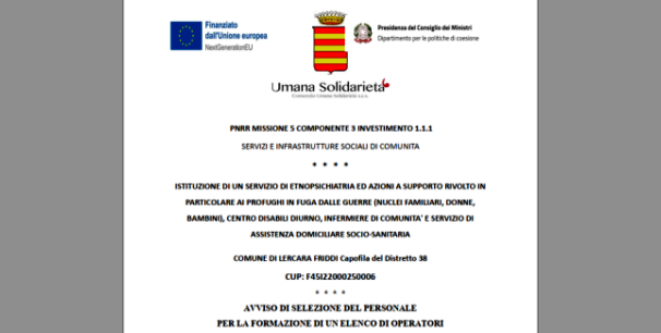 Avviso di selezione del personale per la formazione di un elenco di operatori – Comune di Lercara Friddi (Capofila Distretto 38) – CUP: F45I22000250006 – Istituzione di un servizio di Etnopsichiatria e azioni a supporto per profughi, Centro Disabili Diurno, Infermiere di Comunità e Servizio di Assistenza Domiciliare Socio-Sanitaria – PNRR Missione 5, Componente 3, Investimento 1.1.1 – Servizi e Infrastrutture Sociali di Comunità