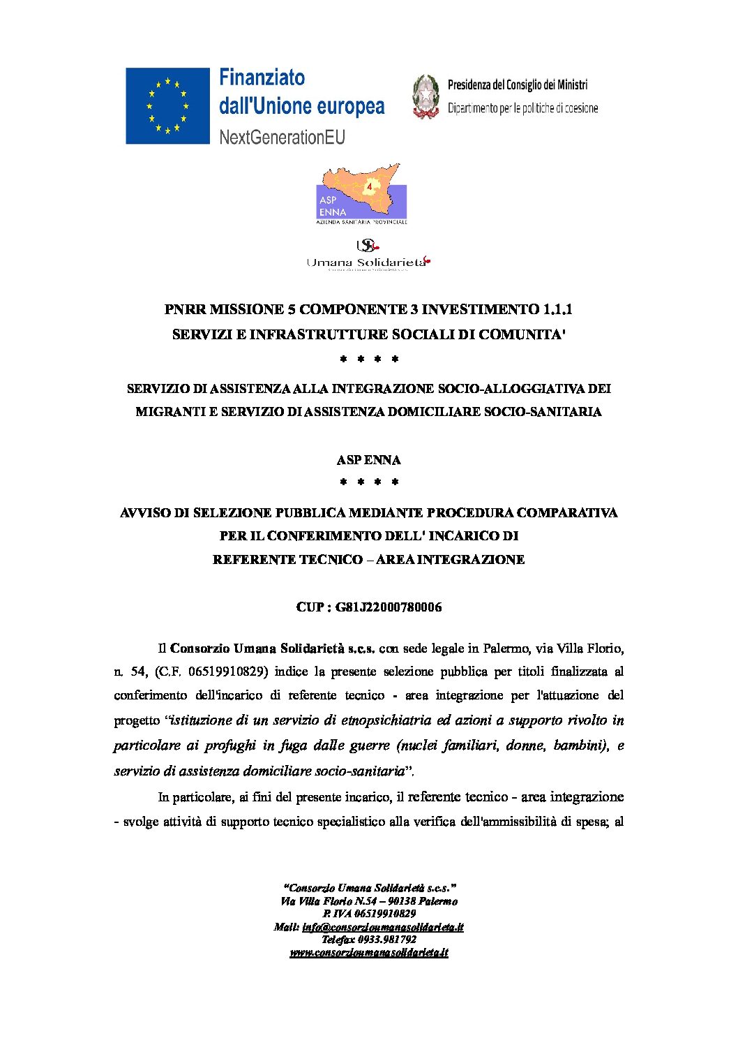 AVVISO DI SELEZIONE PUBBLICA MEDIANTE PROCEDURA COMPARATIVA PER IL CONFERIMENTO DELL’ INCARICO DI REFERENTE TECNICO – AREA INTEGRAZIONE / ASP ENNA / CUP: G81J22000780006 / SERVIZIO DI ASSISTENZA ALLA INTEGRAZIONE SOCIO-ALLOGGIATIVA DEI MIGRANTI E SERVIZIO DI ASSISTENZA DOMICILIARE SOCIO-SANITARIA / PNRR MISSIONE 5 COMPONENTE 3 INVESTIMENTO 1.1.1  SERVIZI E INFRASTRUTTURE SOCIALI DI COMUNITA’