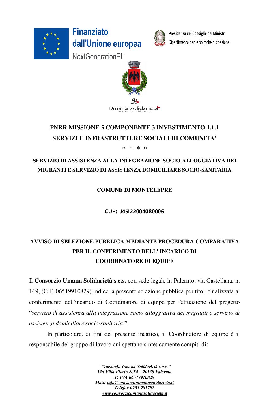 AVVISO DI SELEZIONE PUBBLICA MEDIANTE PROCEDURA COMPARATIVA PER IL CONFERIMENTO DELL’ INCARICO DI COORDINATORE DI EQUIPE / CUP:  J45I22004080006 / COMUNE DI MONTELEPRE / SERVIZIO DI ASSISTENZA ALLA INTEGRAZIONE SOCIO-ALLOGGIATIVA DEI MIGRANTI E SERVIZIO DI ASSISTENZA DOMICILIARE SOCIO-SANITARIA / PNRR MISSIONE 5 COMPONENTE 3 INVESTIMENTO 1.1.1  SERVIZI E INFRASTRUTTURE SOCIALI DI COMUNITA’