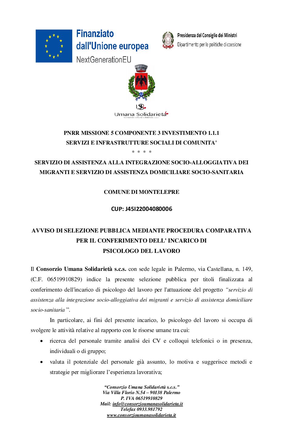 AVVISO DI SELEZIONE PUBBLICA MEDIANTE PROCEDURA COMPARATIVA PER IL CONFERIMENTO DELL’ INCARICO DI PSICOLOGO DEL LAVORO / CUP: J45I22004080006 / COMUNE DI MONTELEPRE / SERVIZIO DI ASSISTENZA ALLA INTEGRAZIONE SOCIO-ALLOGGIATIVA DEI MIGRANTI E SERVIZIO DI ASSISTENZA DOMICILIARE SOCIO-SANITARIA / PNRR MISSIONE 5 COMPONENTE 3 INVESTIMENTO 1.1.1 SERVIZI E INFRASTRUTTURE SOCIALI DI COMUNITA’