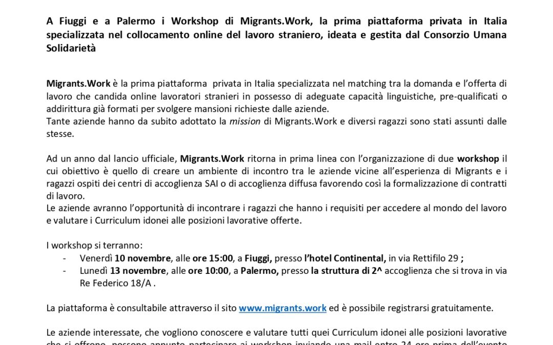COMUNICATO STAMPA (09.11.2023) A Fiuggi e a Palermo i Workshop di Migrants.Work, la prima piattaforma privata in Italia specializzata nel collocamento online del lavoro straniero, ideata e gestita dal Consorzio Umana Solidarietà