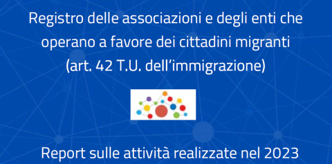 Report sulle attività svolte nel 2023 dalle associazioni e dagli enti iscritti al Registro di cui all’art. 42 del T.U. dell’Immigrazione