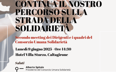 “Continua il nostro percorso sulla strada della solidarietà”: a Caltagirone il secondo meeting dei Dirigenti e Quadri del Consorzio Umana Solidarietà